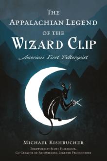 The Appalachian Legend of the Wizard Clip : America's First Poltergeist