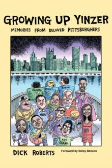 Growing Up Yinzer : Memories from Beloved Pittsburghers