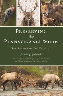 Preserving the Pennsylvania Wilds : The Rebirth of Elk Country