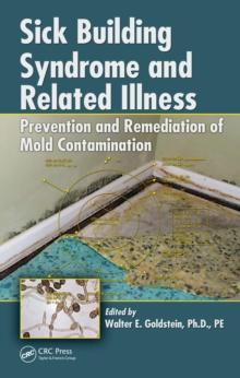 Sick Building Syndrome and Related Illness : Prevention and Remediation of Mold Contamination