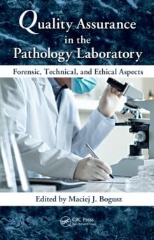 Quality Assurance in the Pathology Laboratory : Forensic, Technical, and Ethical Aspects