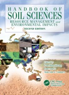 Handbook of Soil Sciences : Resource Management and Environmental Impacts, Second Edition