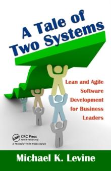 A Tale of Two Systems : Lean and Agile Software Development for Business Leaders