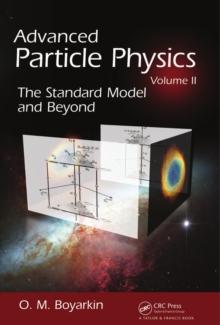 Advanced Particle Physics Volume II : The Standard Model and Beyond