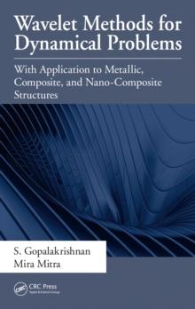 Wavelet Methods for Dynamical Problems : With Application to Metallic, Composite, and Nano-Composite Structures