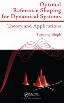 Optimal Reference Shaping for Dynamical Systems : Theory and Applications