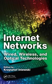 Internet Networks : Wired, Wireless, and Optical Technologies