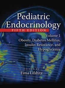 Pediatric Endocrinology : Obesity, Diabetes Mellitus, Insulin Resistance, and Hypoglycemia