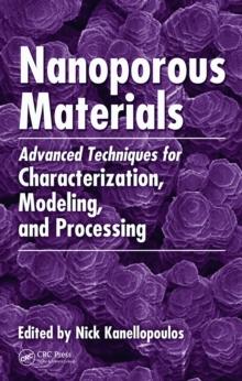 Nanoporous Materials : Advanced Techniques for Characterization, Modeling, and Processing