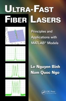 Ultra-Fast Fiber Lasers : Principles and Applications with MATLAB(R) Models