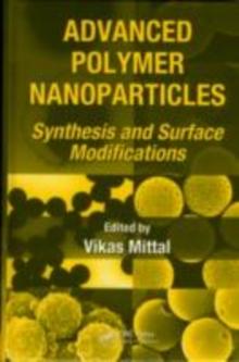 Advanced Polymer Nanoparticles : Synthesis and Surface Modifications