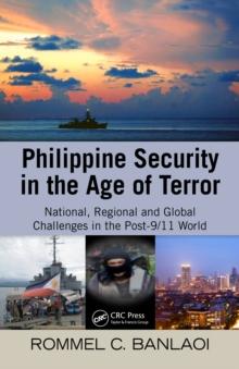 Philippine Security in the Age of Terror : National, Regional, and Global Challenges in the Post-9/11 World