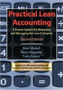 Practical Lean Accounting : A Proven System for Measuring and Managing the Lean Enterprise, Second Edition