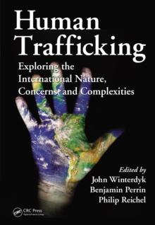 Human Trafficking : Exploring the International Nature, Concerns, and Complexities