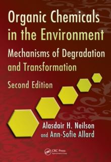 Organic Chemicals in the Environment : Mechanisms of Degradation and Transformation, Second Edition