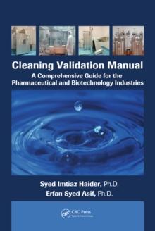 Cleaning Validation Manual : A Comprehensive Guide for the Pharmaceutical and Biotechnology Industries