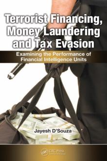 Terrorist Financing, Money Laundering, and Tax Evasion : Examining the Performance of Financial Intelligence Units