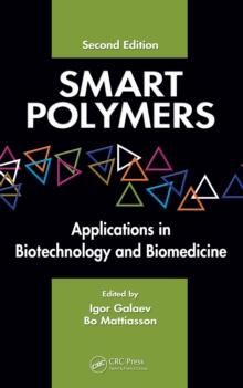 Smart Polymers : Applications in Biotechnology and Biomedicine