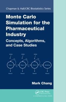 Monte Carlo Simulation for the Pharmaceutical Industry : Concepts, Algorithms, and Case Studies