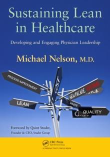 Sustaining Lean in Healthcare : Developing and Engaging Physician Leadership