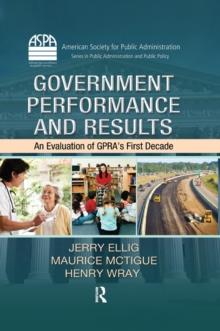 Government Performance and Results : An Evaluation of GPRA's First Decade