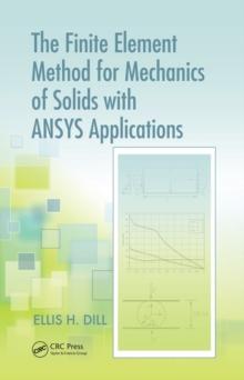 The Finite Element Method for Mechanics of Solids with ANSYS Applications