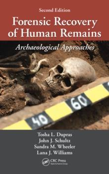 Forensic Recovery of Human Remains : Archaeological Approaches, Second Edition