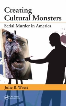 Creating Cultural Monsters : Serial Murder in America