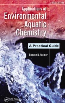 Applications of Environmental Aquatic Chemistry : A Practical Guide, Third Edition