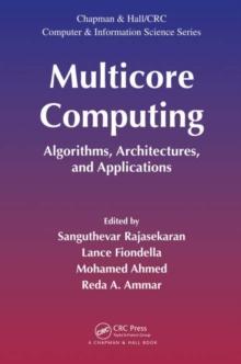 Multicore Computing : Algorithms, Architectures, and Applications