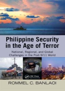 Philippine Security in the Age of Terror : National, Regional, and Global Challenges in the Post-9/11 World