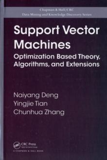 Support Vector Machines : Optimization Based Theory, Algorithms, and Extensions