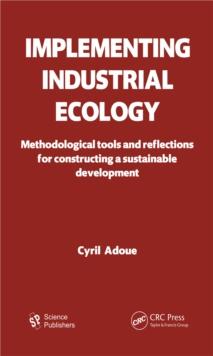 Implementing Industrial Ecology : Methodological Tools and Reflections for Constructing a Sustainable Development