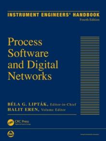 Instrument Engineers' Handbook, Volume 3 : Process Software and Digital Networks, Fourth Edition