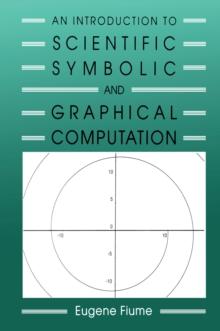 An Introduction to Scientific, Symbolic, and Graphical Computation