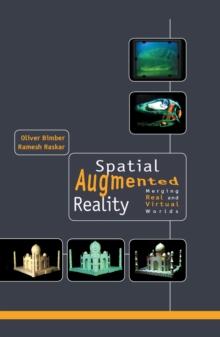 Spatial Augmented Reality : Merging Real and Virtual Worlds