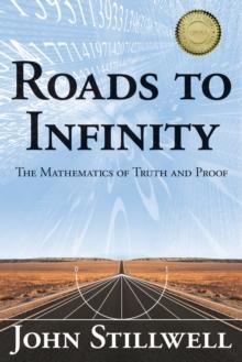 Roads to Infinity : The Mathematics of Truth and Proof