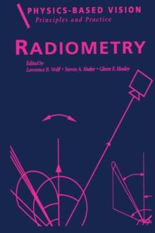 Physics-Based Vision: Principles and Practice : Radiometry, Volume 1