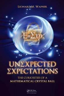 Unexpected Expectations : The Curiosities of a Mathematical Crystal Ball