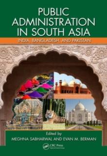 Public Administration in South Asia : India, Bangladesh, and Pakistan