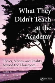 What They Didn't Teach at the Academy : Topics, Stories, and Reality beyond the Classroom