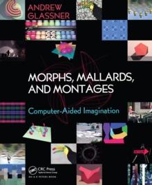 Morphs, Mallards, and Montages : Computer-Aided Imagination