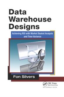 Data Warehouse Designs : Achieving ROI with Market Basket Analysis and Time Variance