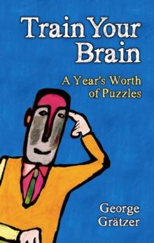 Train Your Brain : A Year's Worth of Puzzles