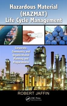 Hazardous Material (HAZMAT) Life Cycle Management : Corporate, Community, and Organizational Planning and Preparedness