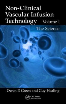 Non-Clinical Vascular Infusion Technology, Volume I : The Science