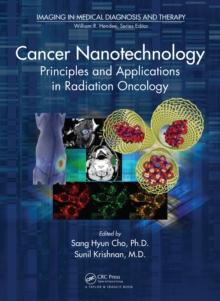 Cancer Nanotechnology : Principles and Applications in Radiation Oncology