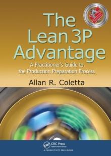 The Lean 3P Advantage : A Practitioner's Guide to the Production Preparation Process