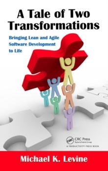 A Tale of Two Transformations : Bringing Lean and Agile Software Development to Life