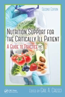 Nutrition Support for the Critically Ill Patient : A Guide to Practice, Second Edition